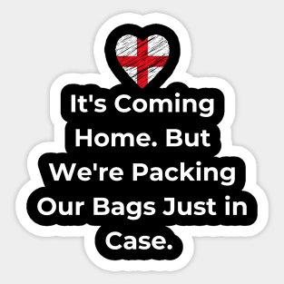 Euro 2024 - It's Coming Home. But We're Packing Our Bags Just in Case. England Flag Sticker